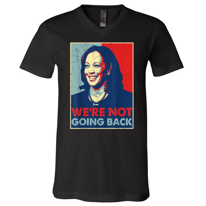 Kamala Harris Were Not Going Back Vote For 2024 President Gift V-Neck T-Shirt