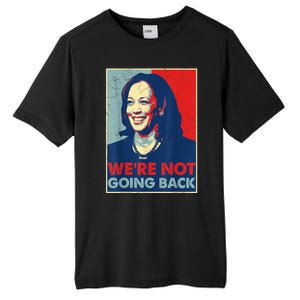 Kamala Harris Were Not Going Back Vote For 2024 President Gift Tall Fusion ChromaSoft Performance T-Shirt