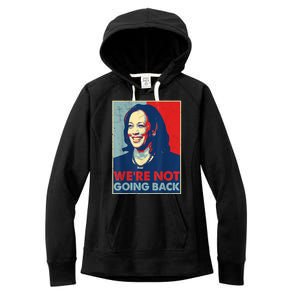 Kamala Harris Were Not Going Back Vote For 2024 President Gift Women's Fleece Hoodie