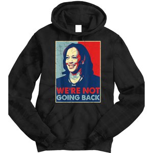 Kamala Harris Were Not Going Back Vote For 2024 President Gift Tie Dye Hoodie