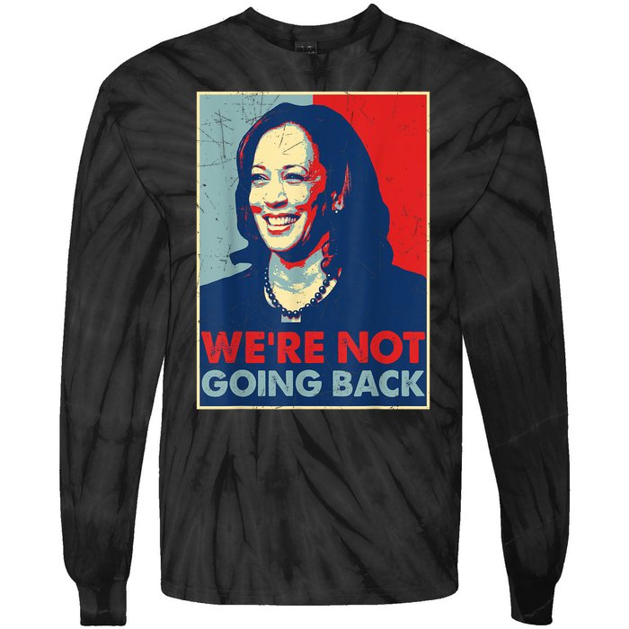 Kamala Harris Were Not Going Back Vote For 2024 President Gift Tie-Dye Long Sleeve Shirt