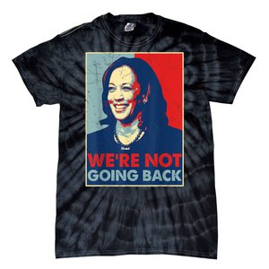 Kamala Harris Were Not Going Back Vote For 2024 President Gift Tie-Dye T-Shirt