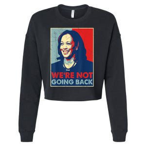 Kamala Harris Were Not Going Back Vote For 2024 President Gift Cropped Pullover Crew