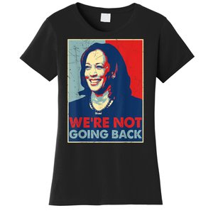 Kamala Harris Were Not Going Back Vote For 2024 President Gift Women's T-Shirt