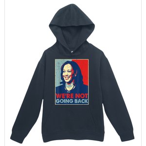 Kamala Harris Were Not Going Back Vote For 2024 President Gift Urban Pullover Hoodie