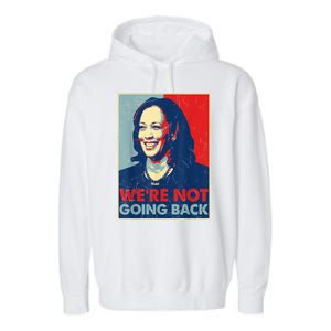 Kamala Harris Were Not Going Back Vote For 2024 President Gift Garment-Dyed Fleece Hoodie