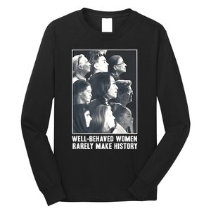 Kamala Harris Wellbehaved Women Rarely Make History Long Sleeve Shirt