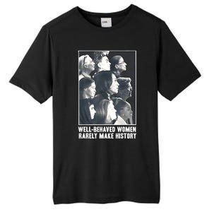 Kamala Harris Wellbehaved Women Rarely Make History Tall Fusion ChromaSoft Performance T-Shirt