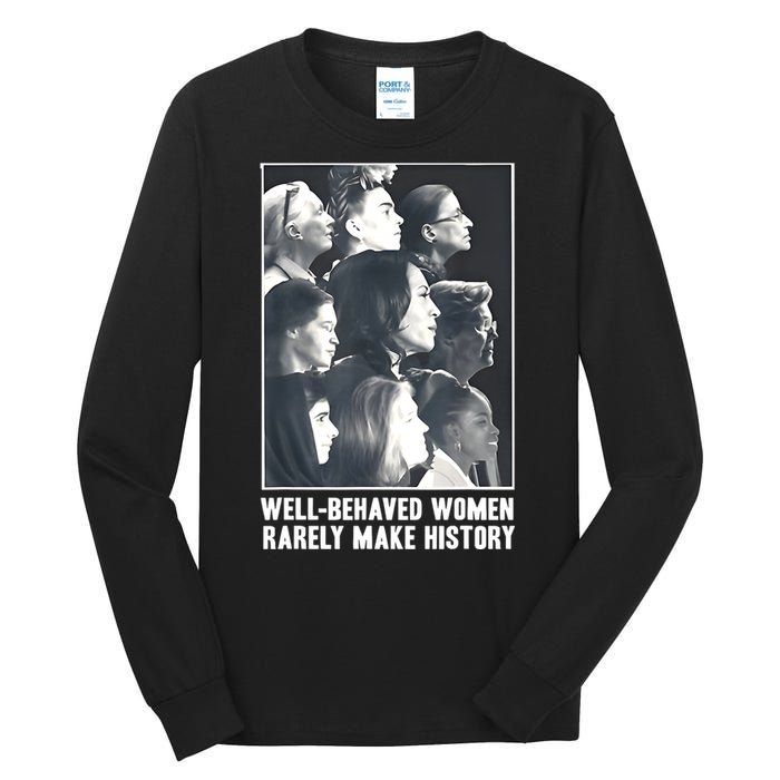 Kamala Harris Wellbehaved Women Rarely Make History Tall Long Sleeve T-Shirt