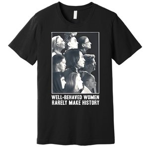 Kamala Harris Wellbehaved Women Rarely Make History Premium T-Shirt