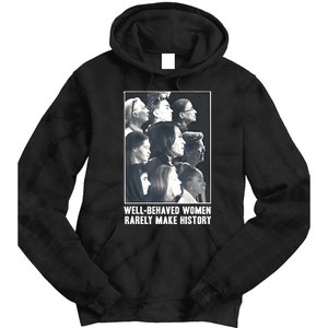 Kamala Harris Wellbehaved Women Rarely Make History Tie Dye Hoodie