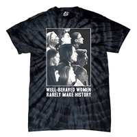 Kamala Harris Wellbehaved Women Rarely Make History Tie-Dye T-Shirt