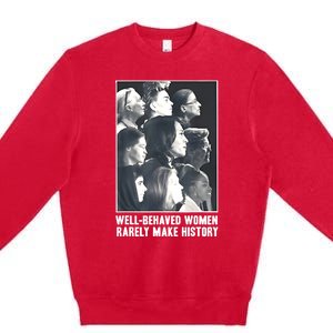 Kamala Harris Wellbehaved Women Rarely Make History Premium Crewneck Sweatshirt