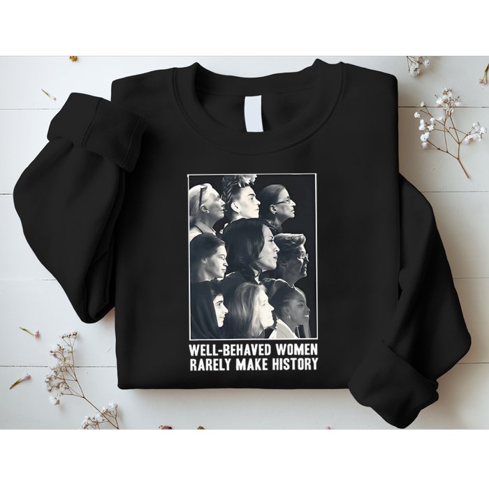 Kamala Harris Wellbehaved Women Rarely Make History Sweatshirt