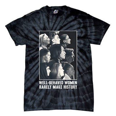 Kamala Harris Wellbehaved Women Rarely Make History Tie-Dye T-Shirt