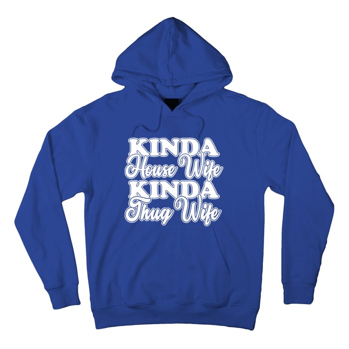 Kinda House Wife Kinda Thug Wife Tee Happy Wife Happy Life Funny Gift Hoodie