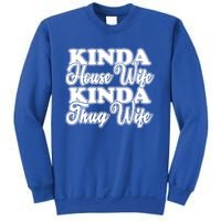 Kinda House Wife Kinda Thug Wife Tee Happy Wife Happy Life Funny Gift Sweatshirt