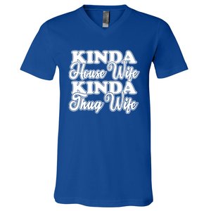 Kinda House Wife Kinda Thug Wife Tee Happy Wife Happy Life Funny Gift V-Neck T-Shirt