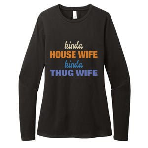 Kinda House Wife Kinda Thug Wife Tee Happy Wife Happy Life Cute Gift Womens CVC Long Sleeve Shirt