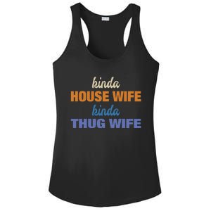 Kinda House Wife Kinda Thug Wife Tee Happy Wife Happy Life Cute Gift Ladies PosiCharge Competitor Racerback Tank