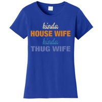 Kinda House Wife Kinda Thug Wife Tee Happy Wife Happy Life Cute Gift Women's T-Shirt