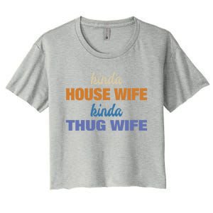 Kinda House Wife Kinda Thug Wife Tee Happy Wife Happy Life Cute Gift Women's Crop Top Tee