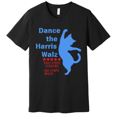 Kamala Harris Walz 2024 Waltz Dance 2 Steps Forward Premium T-Shirt