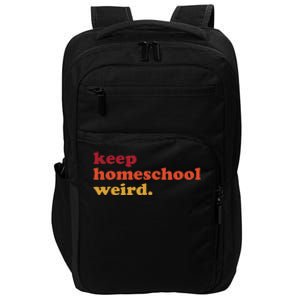 Keep Homeschool Weird Teacher Funny Homeschool Mom Impact Tech Backpack