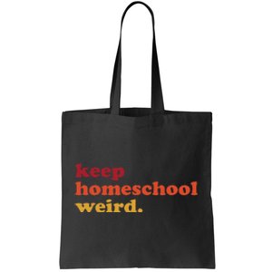 Keep Homeschool Weird Teacher Funny Homeschool Mom Tote Bag