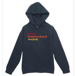 Keep Homeschool Weird Teacher Funny Homeschool Mom Urban Pullover Hoodie