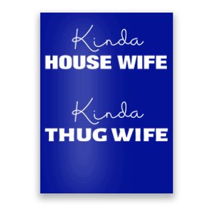 Kinda House Wife Kinda Thug Wife Tee Happy Wife Happy Life Gift Poster