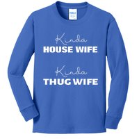 Kinda House Wife Kinda Thug Wife Tee Happy Wife Happy Life Gift Kids Long Sleeve Shirt