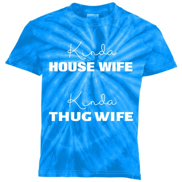 Kinda House Wife Kinda Thug Wife Tee Happy Wife Happy Life Gift Kids Tie-Dye T-Shirt