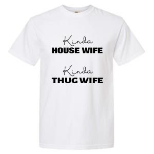 Kinda House Wife Kinda Thug Wife Tee Happy Wife Happy Life Gift Garment-Dyed Heavyweight T-Shirt