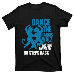 Kamala Harris Walz 2024 Waltz Dance 2 Steps Forward Not Back T-Shirt