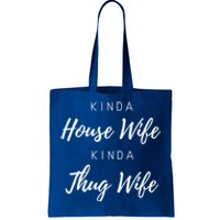 Kinda House Wife Kinda Thug Wife Happy Wife Happy Life Gift Tote Bag