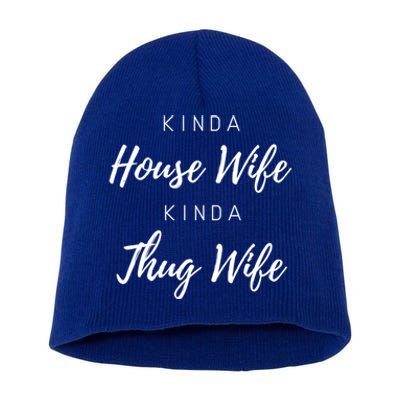 Kinda House Wife Kinda Thug Wife Happy Wife Happy Life Gift Short Acrylic Beanie