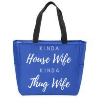 Kinda House Wife Kinda Thug Wife Happy Wife Happy Life Gift Zip Tote Bag