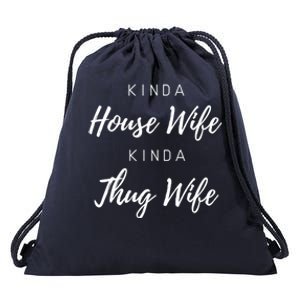 Kinda House Wife Kinda Thug Wife Happy Wife Happy Life Gift Drawstring Bag