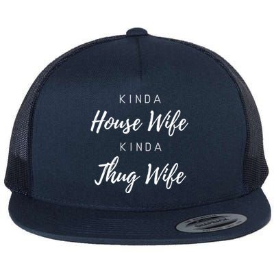 Kinda House Wife Kinda Thug Wife Happy Wife Happy Life Gift Flat Bill Trucker Hat