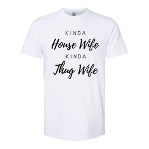 Kinda House Wife Kinda Thug Wife Happy Wife Happy Life Gift Softstyle CVC T-Shirt