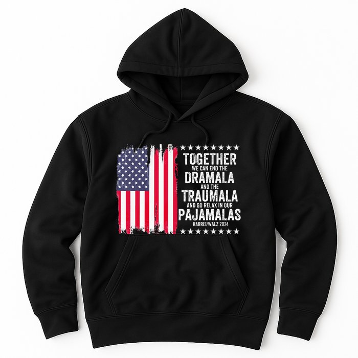 Kamala Harris Walz 2024 We Can End Dramala Traumala Hoodie