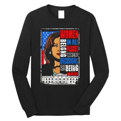 Kamala Harris Wo Belong In Place Where Decisions Are Made Long Sleeve Shirt