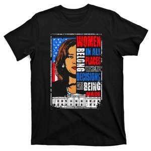 Kamala Harris Wo Belong In Place Where Decisions Are Made T-Shirt