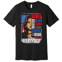 Kamala Harris Wo Belong In Place Where Decisions Are Made Premium T-Shirt