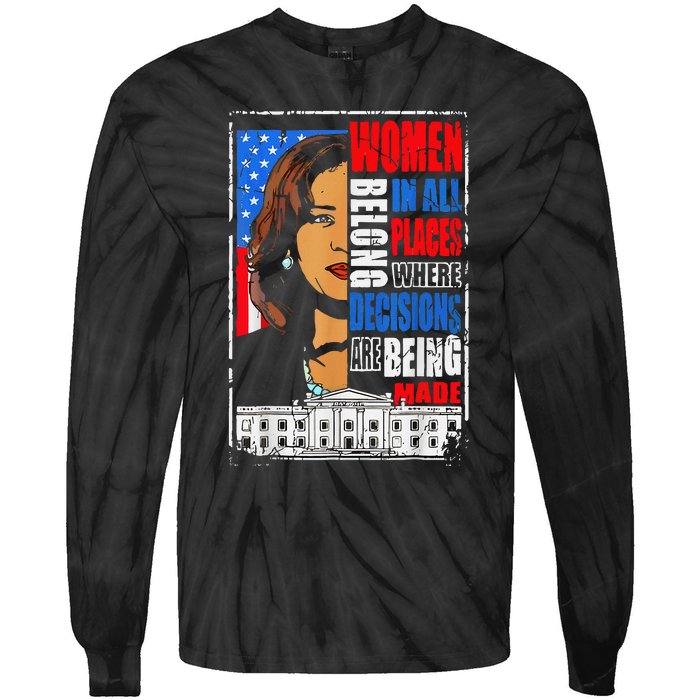 Kamala Harris Wo Belong In Place Where Decisions Are Made Tie-Dye Long Sleeve Shirt