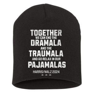 Kamala Harris Walz 2024 We Can End Dramala Traumala Short Acrylic Beanie