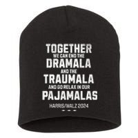 Kamala Harris Walz 2024 We Can End Dramala Traumala Short Acrylic Beanie