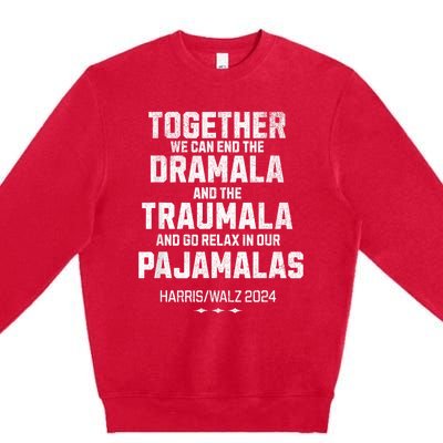 Kamala Harris Walz 2024 We Can End Dramala Traumala Premium Crewneck Sweatshirt