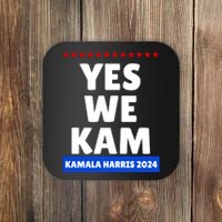 Kamala Harris Yes We Kam! For Us President 2024 Coaster